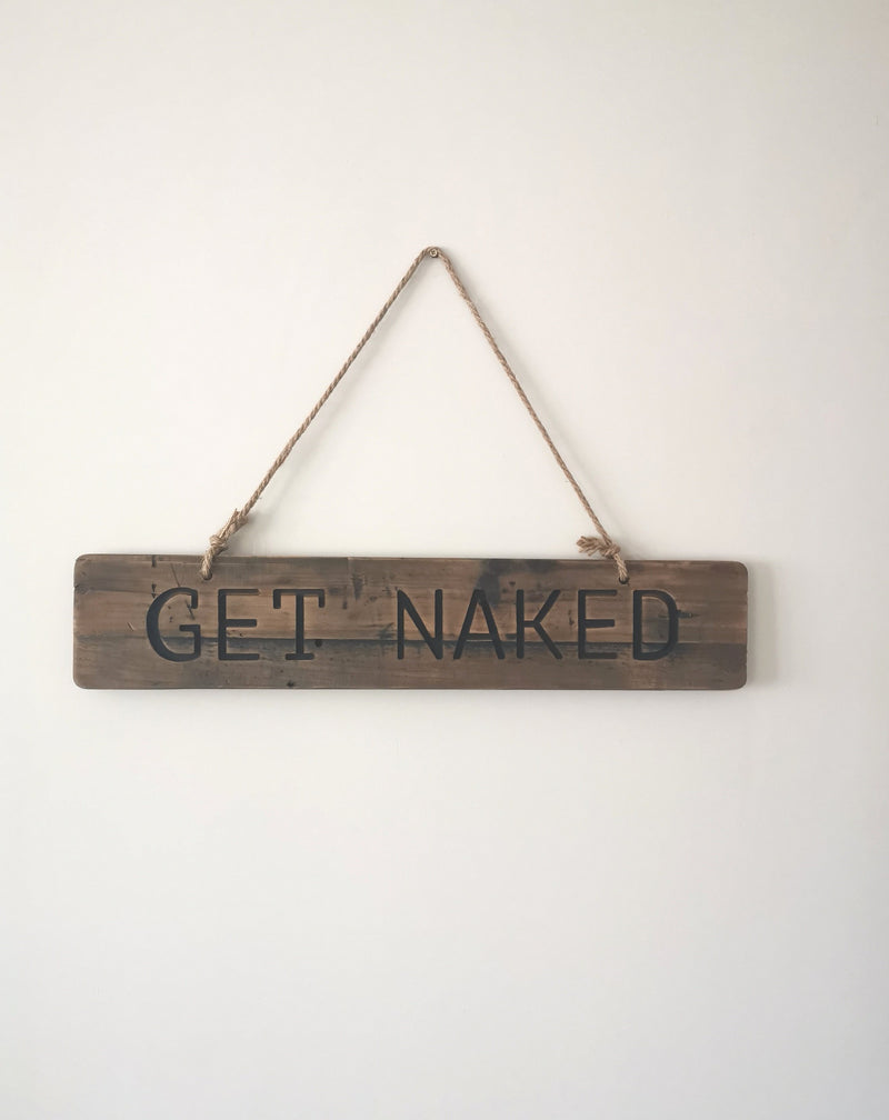 Hanging Get Naked Sign - The Burrow Interiors